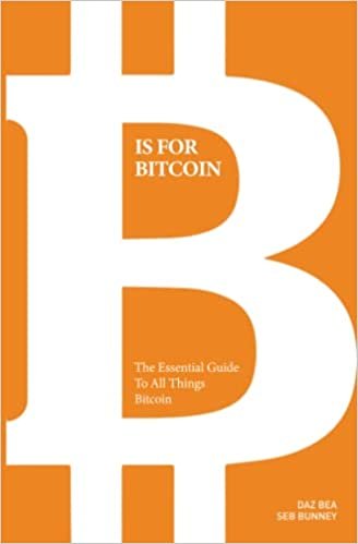 B is for Bitcoin - Daz Bea & Seb Bunney